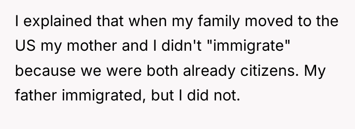 I explained that when my family moved to the US...