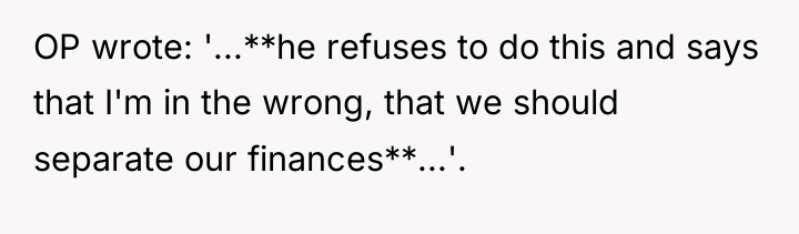 OP wrote: '...**he refuses to do this and says that...