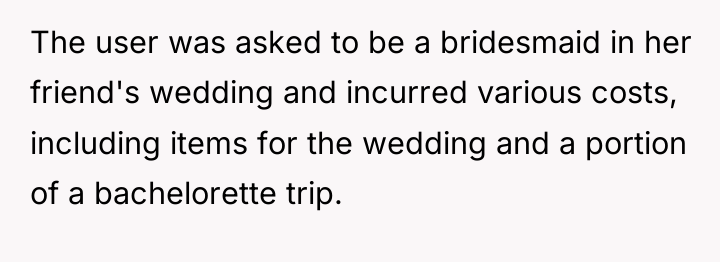 The user was asked to be a bridesmaid in her...