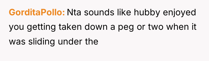 GorditaPollo Nta sounds like hubby enjoyed you getting taken down...