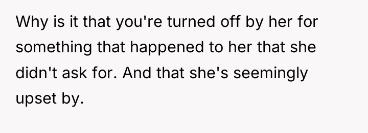 Why is it that you're turned off by her for...