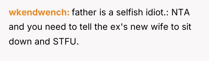 wkendwench father is a selfish idiot.: NTA and you need...