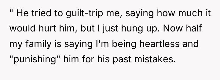 " He tried to guilt-trip me, saying how much it...