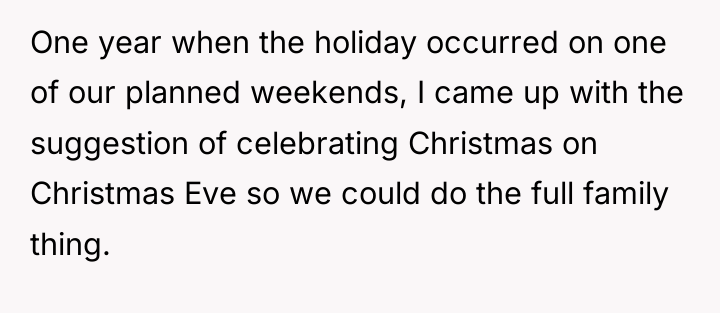 One year when the holiday occurred on one of our...