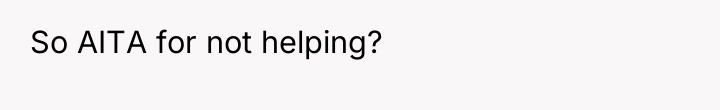 So AITA for not helping?