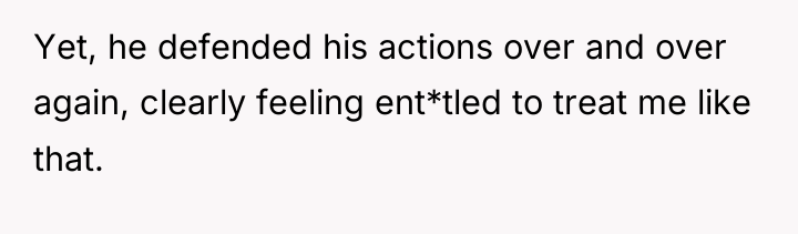 Yet, he defended his actions over and over again, clearly...