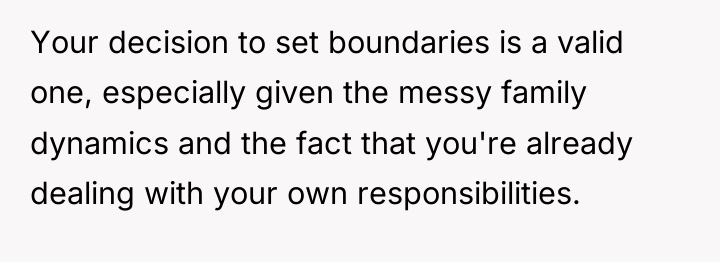 Your decision to set boundaries is a valid one, especially...