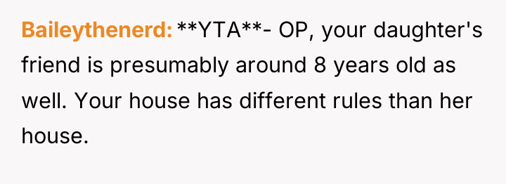 Baileythenerd **YTA**- OP, your daughter's friend is presumably around 8...