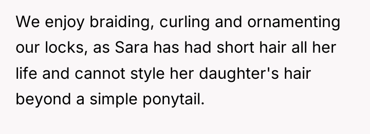 We enjoy braiding, curling and ornamenting our locks, as Sara...