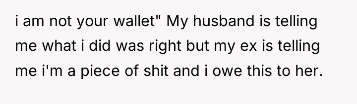 i am not your wallet" My husband is telling me...