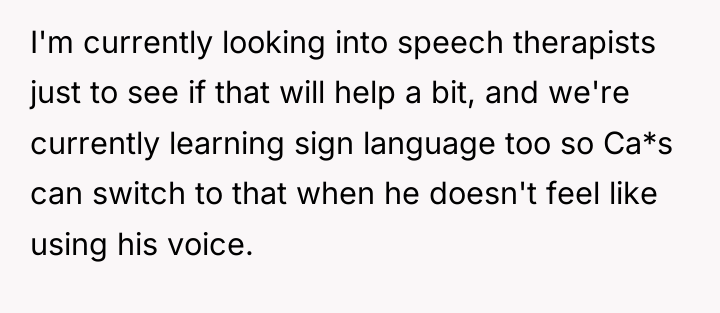 I'm currently looking into speech therapists just to see if...