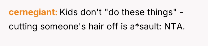 cernegiant Kids don't "do these things" - cutting someone's hair...