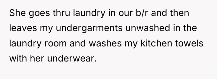 She goes thru laundry in our b/r and then leaves...