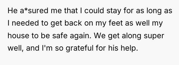 He a*sured me that I could stay for as long...