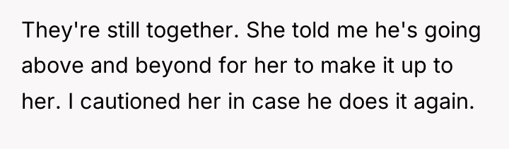 They're still together. She told me he's going above and...