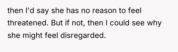 then I'd say she has no reason to feel threatened....