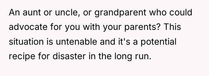 An aunt or uncle, or grandparent who could advocate for...