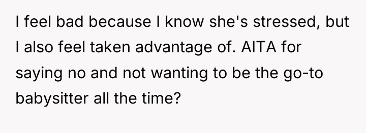 I feel bad because I know she's stressed, but I...