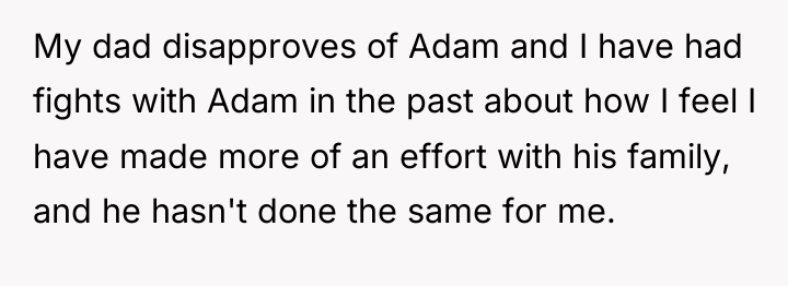 My dad disapproves of Adam and I have had fights...