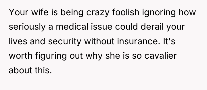 Your wife is being crazy foolish ignoring how seriously a...