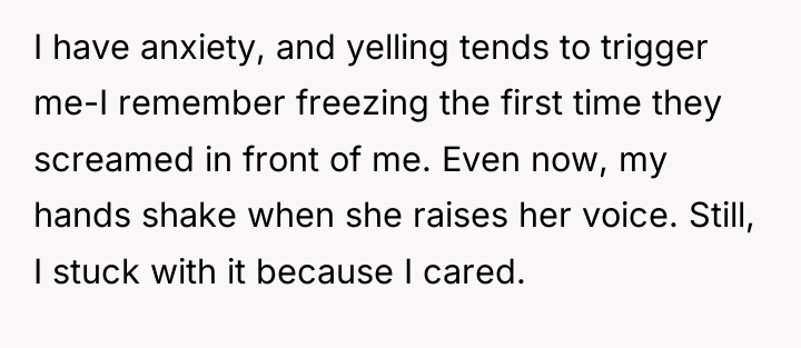 I have anxiety, and yelling tends to trigger me-I remember...