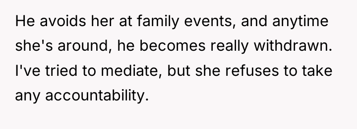 He avoids her at family events, and anytime she's around,...