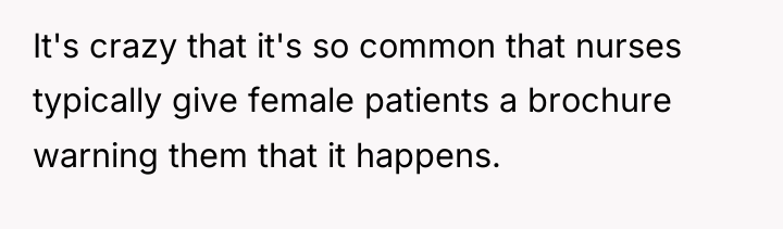 It's crazy that it's so common that nurses typically give...
