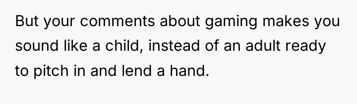 But your comments about gaming makes you sound like a...