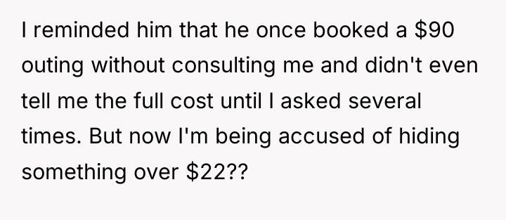 I reminded him that he once booked a $90 outing...
