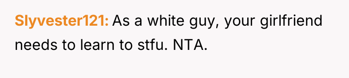 Slyvester121 As a white guy, your girlfriend needs to learn...