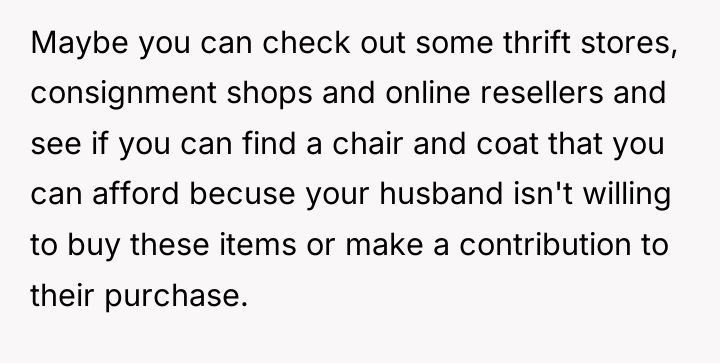 Maybe you can check out some thrift stores, consignment shops...