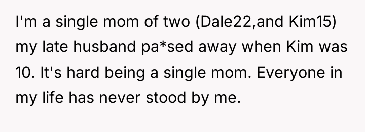 I'm a single mom of two (Dale22,and Kim15) my late...
