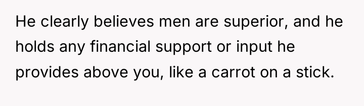 He clearly believes men are superior, and he holds any...