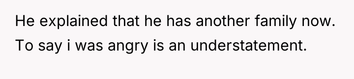 He explained that he has another family now. To say...