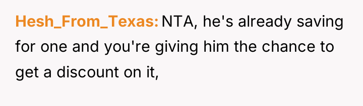 Hesh_From_Texas NTA, he's already saving for one and you're giving...