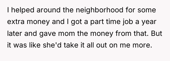 I helped around the neighborhood for some extra money and...