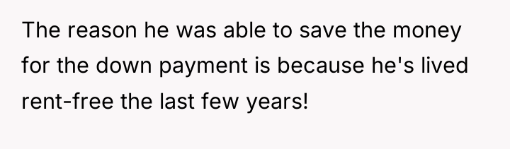 The reason he was able to save the money for...