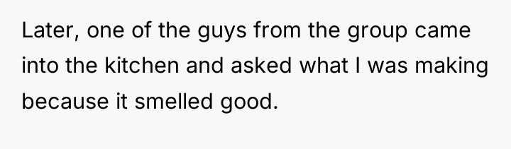 Later, one of the guys from the group came into...