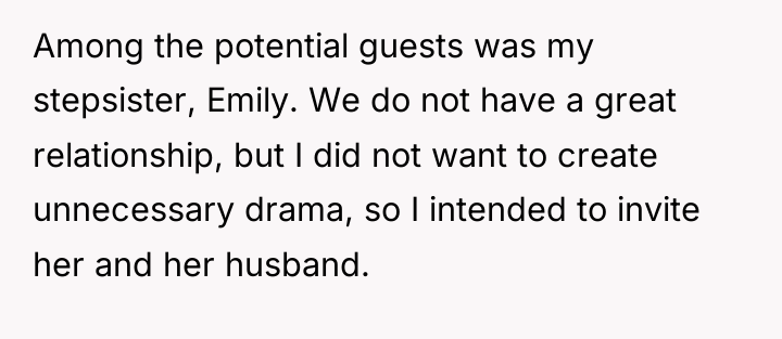 Among the potential guests was my stepsister, Emily. We do...