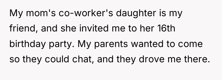 My mom's co-worker's daughter is my friend, and she invited...