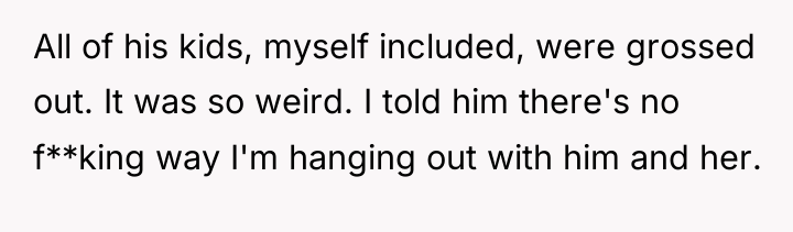 All of his kids, myself included, were grossed out. It...