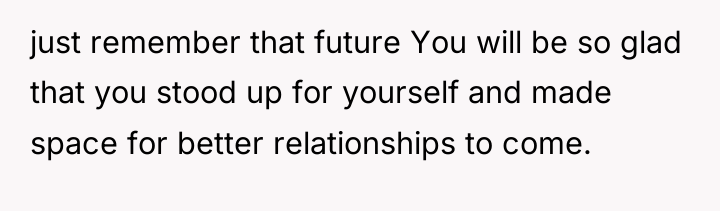 just remember that future You will be so glad that...