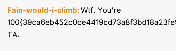 Fain-would-i-climb Wtf. You're 100{39ca6eb452c0ce4419cd73a8f3bd18a23fe95ab4febb092bc2ab1b542eeea82f} TA.