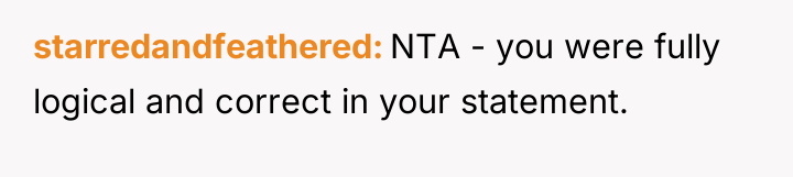 starredandfeathered NTA - you were fully logical and correct in...