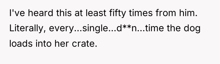 I've heard this at least fifty times from him. Literally,...