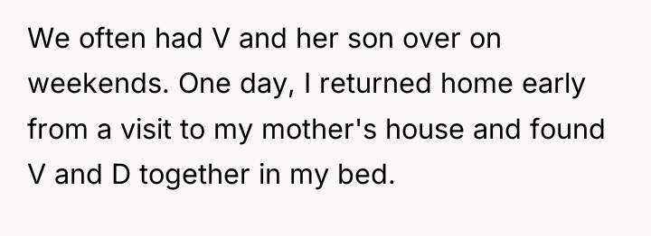 We often had V and her son over on weekends....