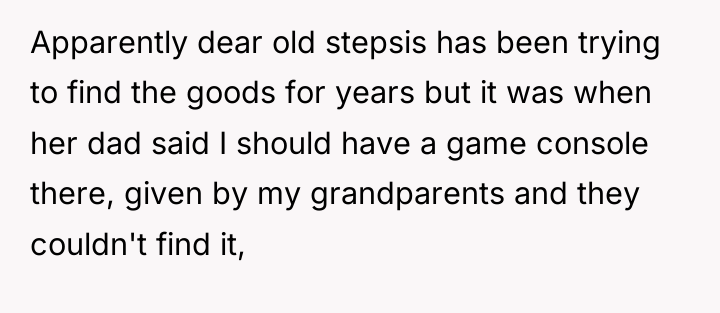 Apparently dear old stepsis has been trying to find the...