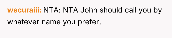 wscuraiii NTA: NTA John should call you by whatever name...