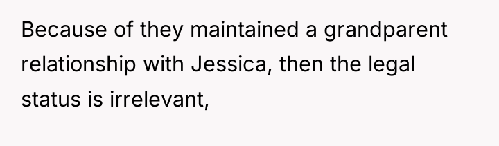 Because of they maintained a grandparent relationship with Jessica, then...