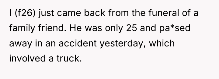 I (f26) just came back from the funeral of a...